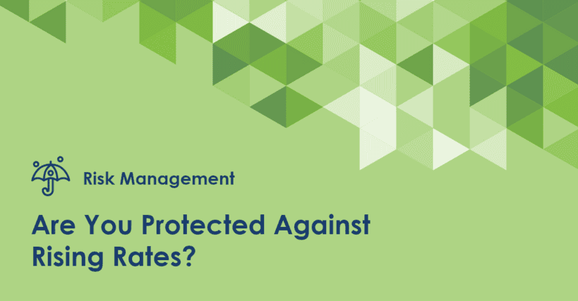 Are You Protected Against Rising Rates?
