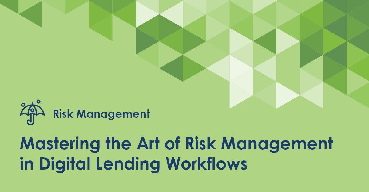 Mastering the Art of Risk Management in Digital Lending Workflows