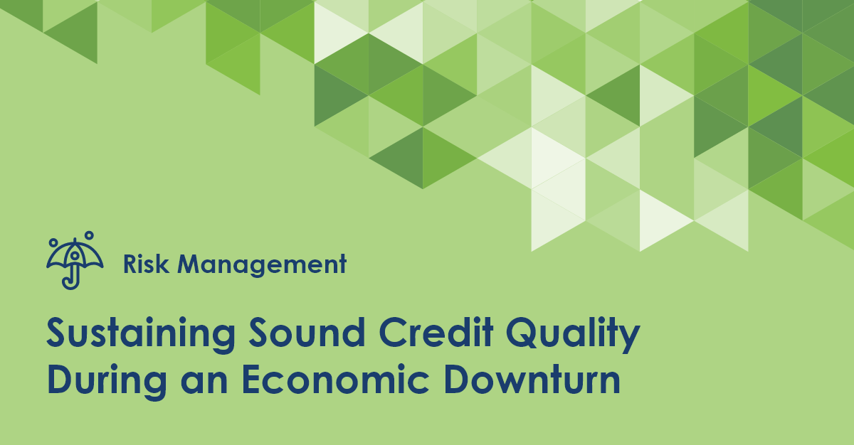 Sustaining Sound Credit Quality During an Economic Downturn