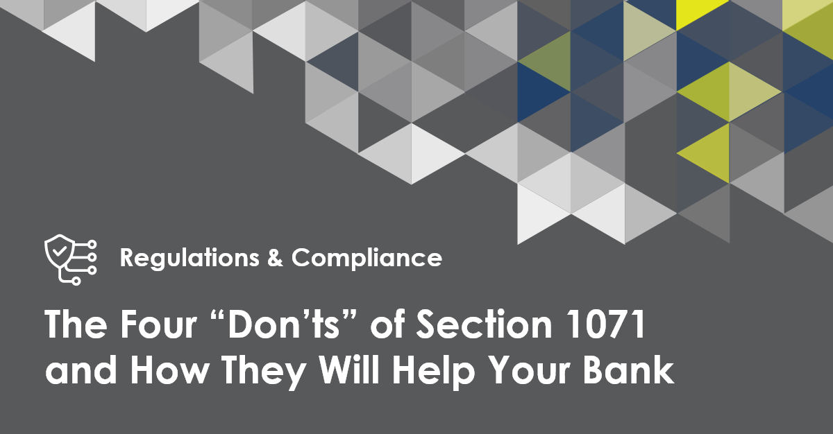 The Four “Don’ts” of Section 1071 and How They Will Help Your Bank
