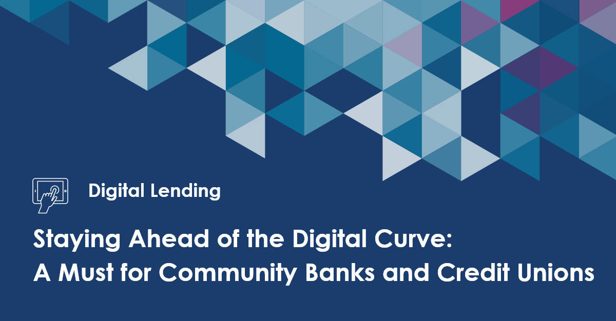 Staying Ahead of the Digital Curve: A Must for Community Banks and Credit Unions