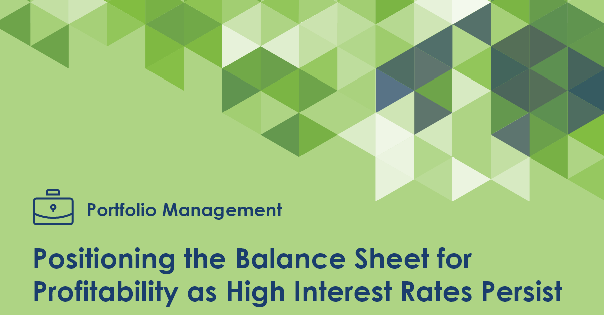 Positioning the Balance Sheet for Profitability as High Interest Rates Persist
